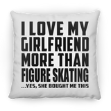 I Love My Girlfriend More Than Figure Skating - Throw Pillow