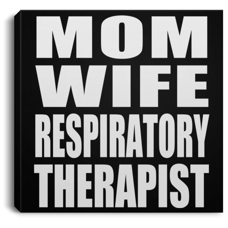 Mom Wife Respiratory Therapist - Canvas Square