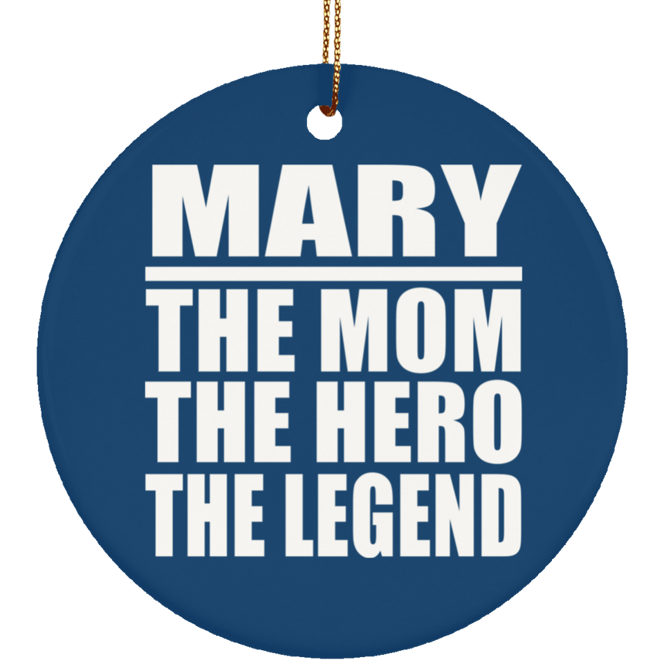 Mary The Mom The Hero The Legend - Circle Ornament