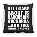 All I Care About Is Caucasian Ovcharka - Throw Pillow Black