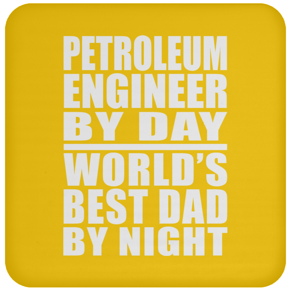 Petroleum Engineer By Day World's Best Dad By Night - Drink Coaster