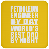 Petroleum Engineer By Day World's Best Dad By Night - Drink Coaster
