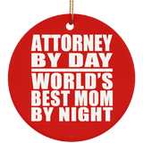 Attorney By Day World's Best Mom By Night - Circle Ornament