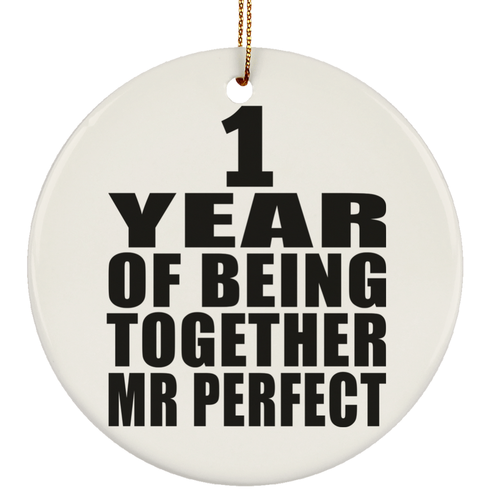 1st Anniversary 1 Year Of Being Mr Perfect - Circle Ornament