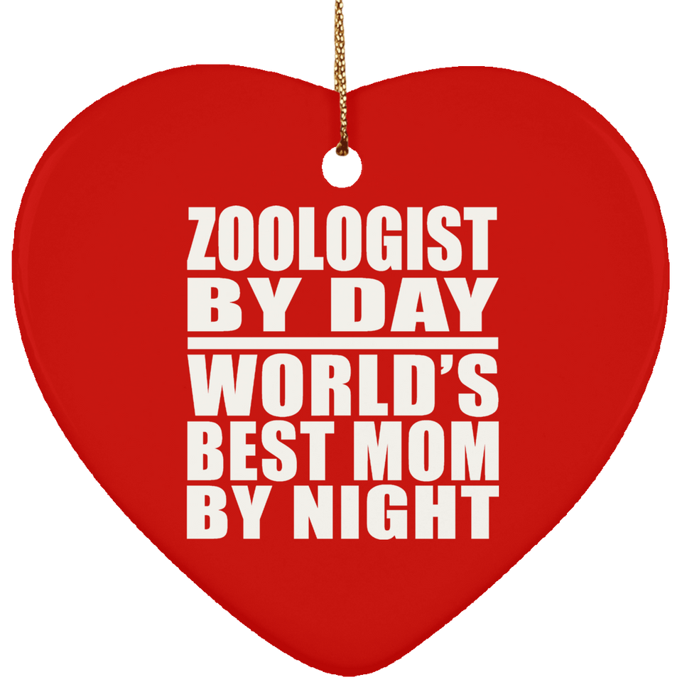 Zoologist By Day World's Best Mom By Night - Heart Ornament