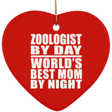 Zoologist By Day World's Best Mom By Night - Heart Ornament