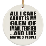 All I Care About Is My Glen Of Imaal Terrier - Circle Ornament