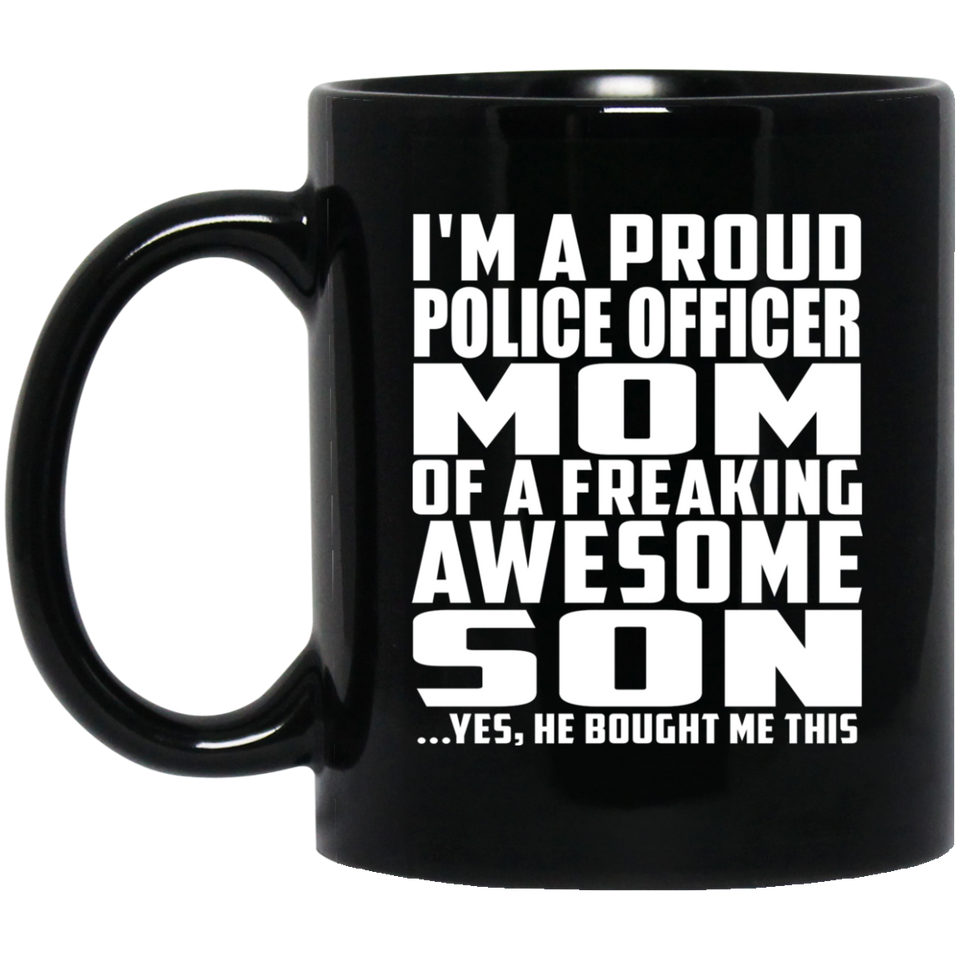 Proud Police Officer Mom Of Awesome Son - 11 Oz Coffee Mug Black