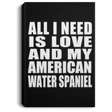 All I Need Is Love And My American Water Spaniel - Canvas Portrait