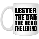 Lester The Dad The Hero The Legend - 11 Oz Coffee Mug