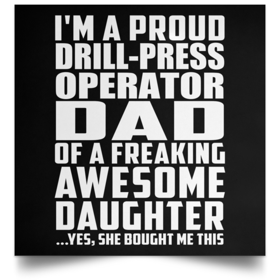 Proud Drill-Press Operator Dad Of Awesome Daughter - Poster Square