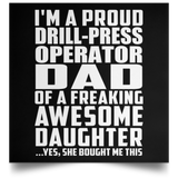 Proud Drill-Press Operator Dad Of Awesome Daughter - Poster Square