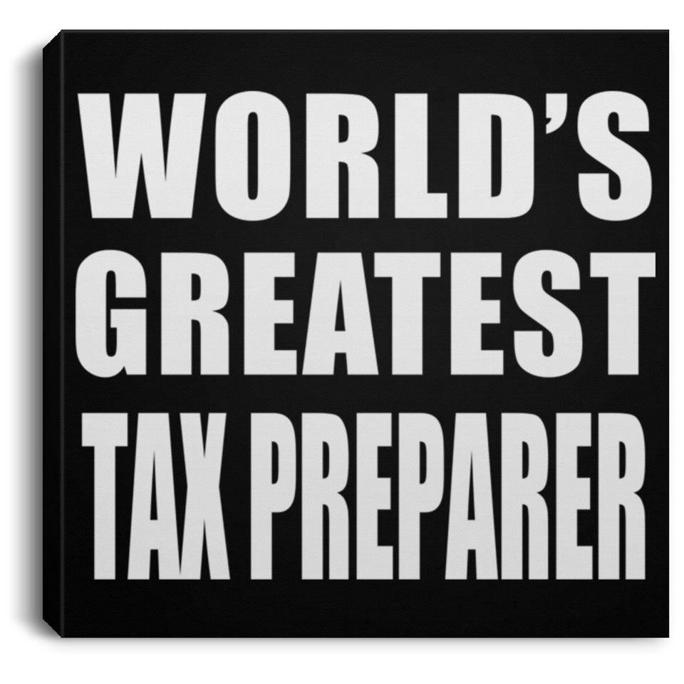 World's Greatest Tax Preparer - Canvas Square
