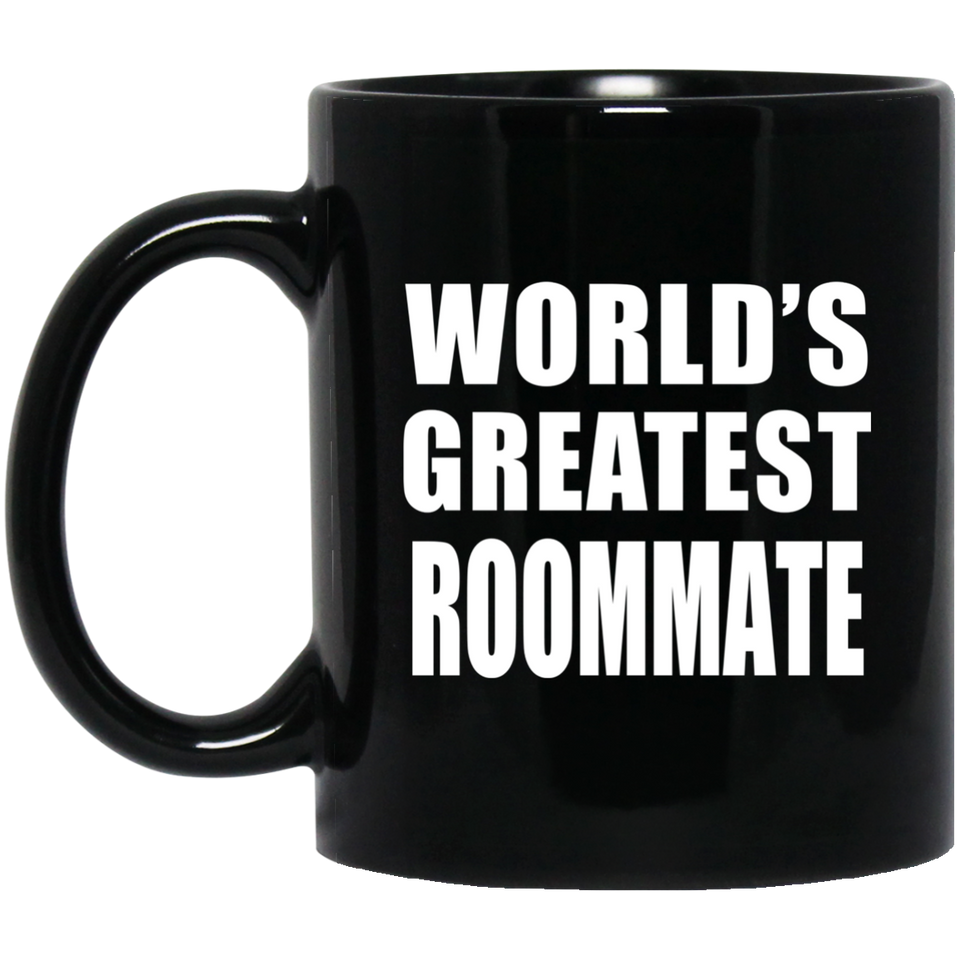 World's Greatest Roommate - 11 Oz Coffee Mug Black