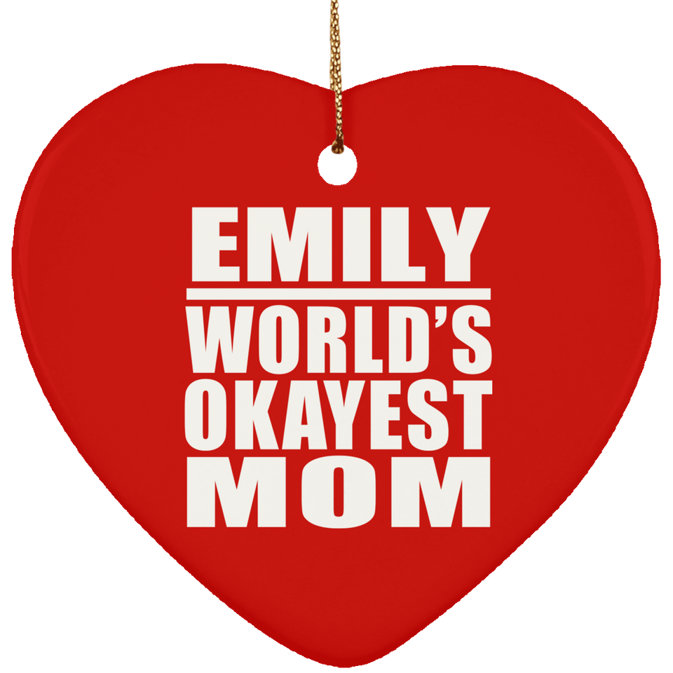 Emily World's Okayest Mom - Heart Ornament