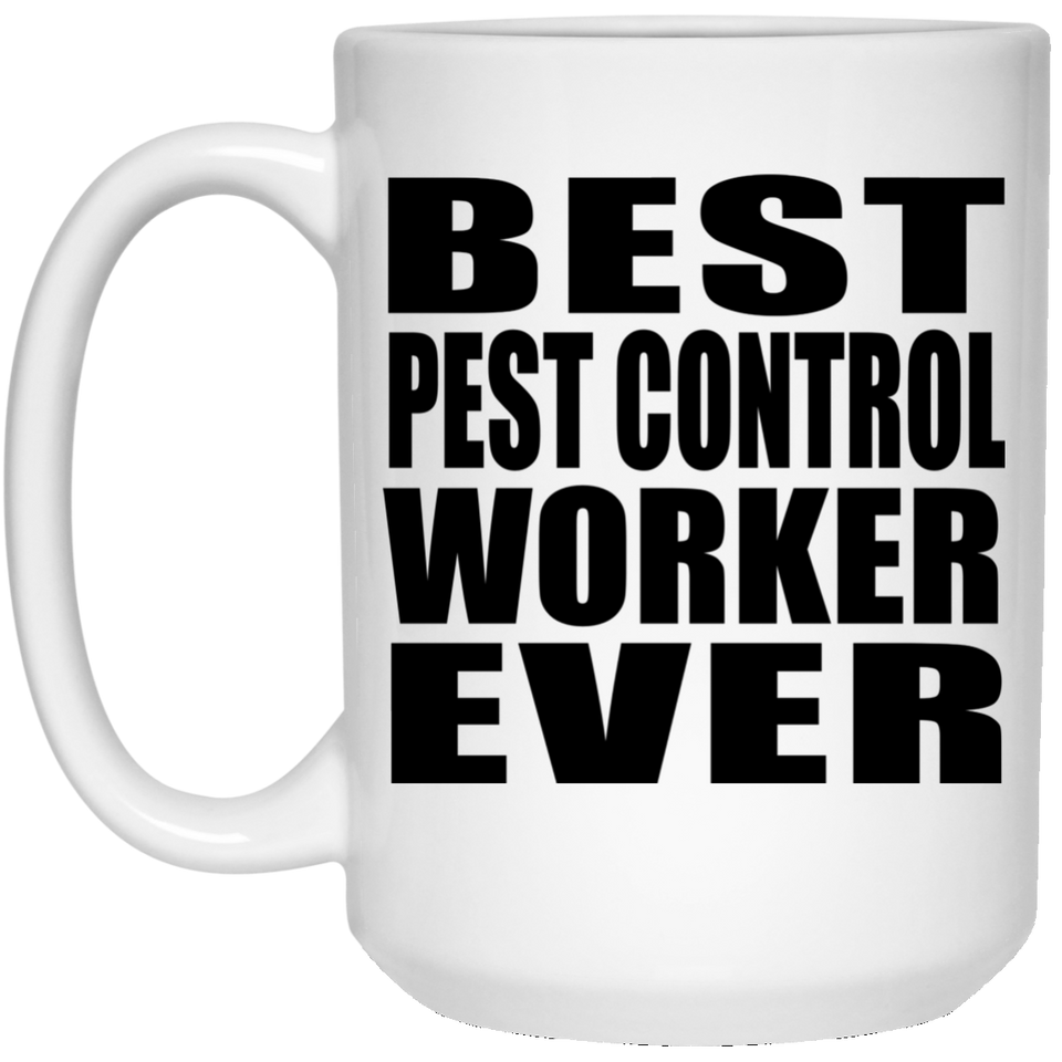 Best Pest Control Worker Ever - 15 Oz Coffee Mug