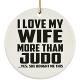 I Love My Wife More Than Judo - Circle Ornament