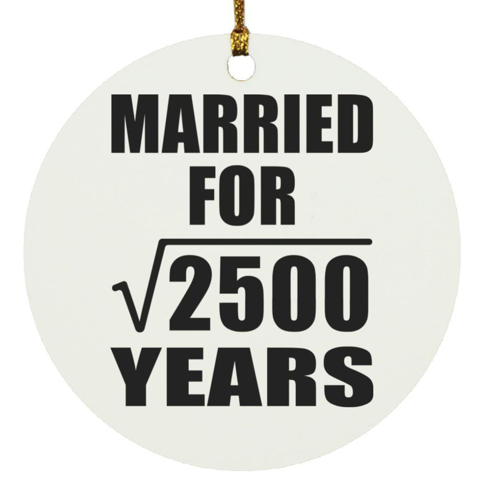 50th Anniversary Married For Square Root of 2500 Years - Circle Ornament