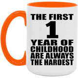 1st Birthday First 1 Year of Childhood Are The Hardest - 15oz Accent Mug Orange