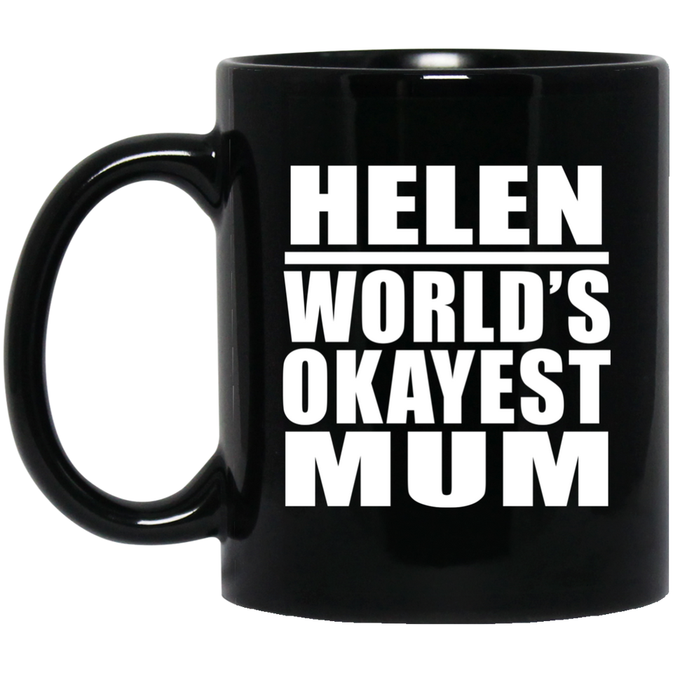 Helen World's Okayest Mum - 11 Oz Coffee Mug Black