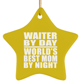 Waiter By Day World's Best Mom By Night - Star Ornament