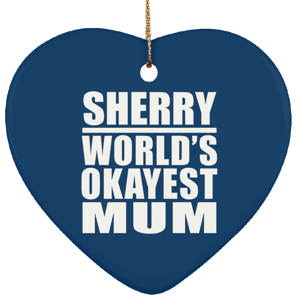 Sherry World's Okayest Mum - Heart Ornament