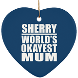 Sherry World's Okayest Mum - Heart Ornament