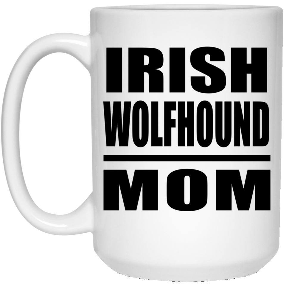 Irish Wolfhound Mom - 15oz Coffee Mug