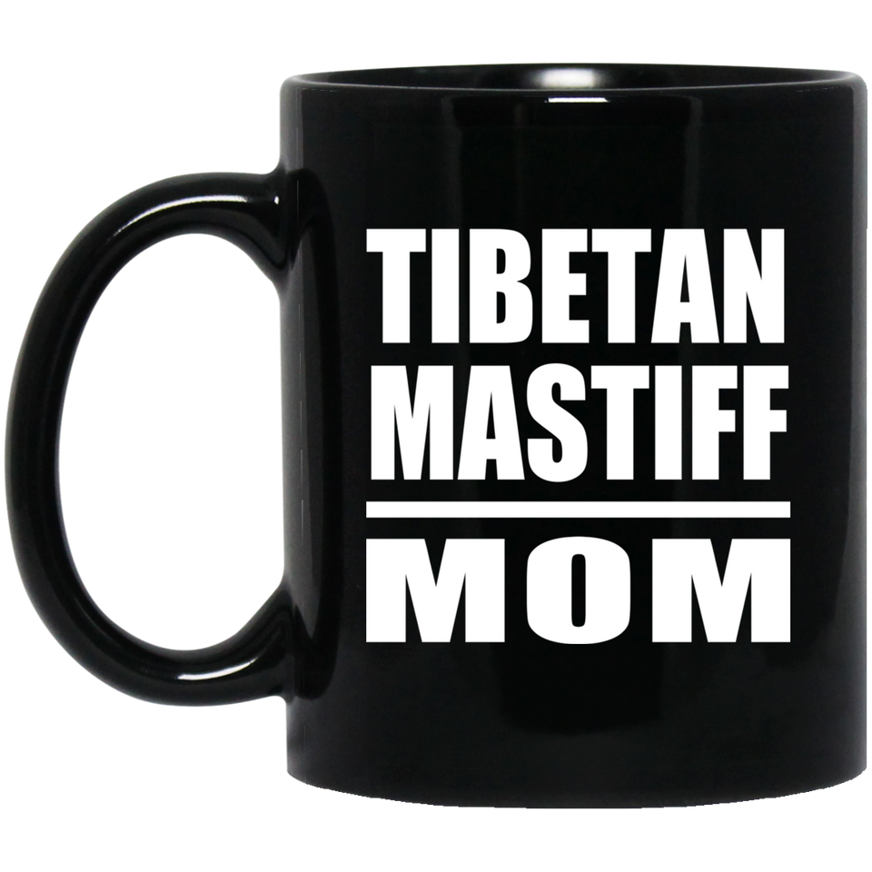 Tibetan Mastiff Mom - 11oz Coffee Mug Black