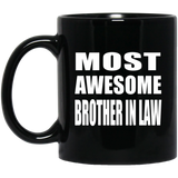 Most Awesome Brother In Law - 11 Oz Coffee Mug Black