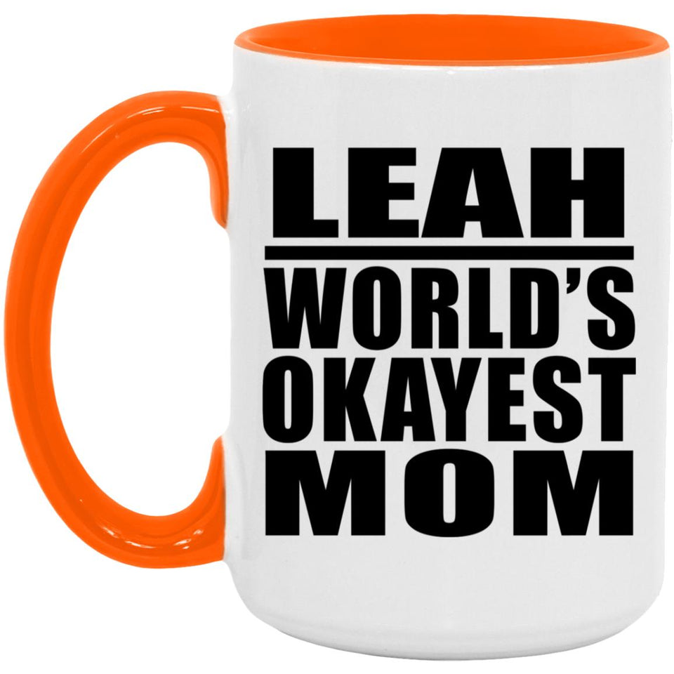 Leah World's Okayest Mom - 15oz Accent Mug Orange