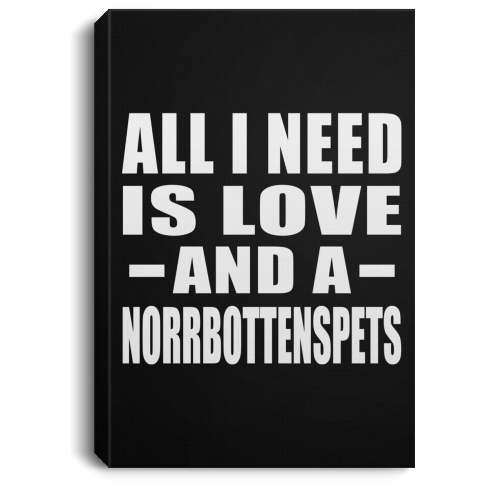 All I Need Is Love And A Norrbottenspets - Canvas Portrait