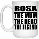 Rosa The Mum The Hero The Legend - 15 Oz Coffee Mug