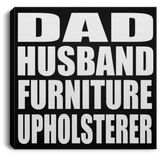 Dad Husband Furniture Upholsterer - Canvas Square