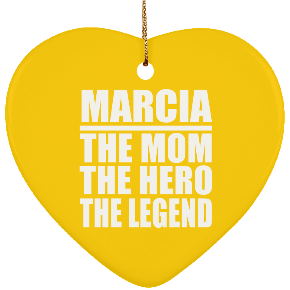 Marcia The Mom The Hero The Legend - Heart Ornament