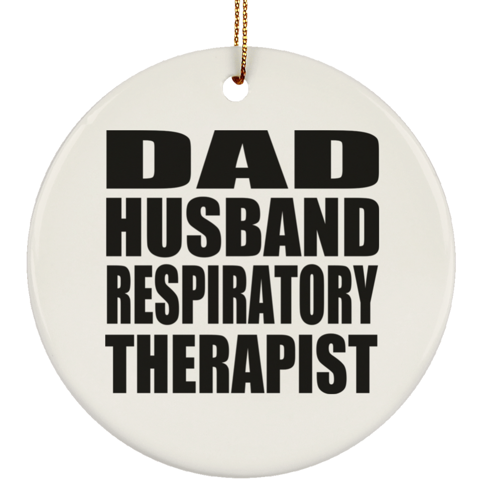 Dad Husband Respiratory Therapist - Circle Ornament