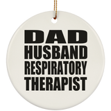 Dad Husband Respiratory Therapist - Circle Ornament