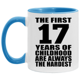 17th Birthday First 17 Years of Childhood Are The Hardest - 11oz Accent Mug Blue