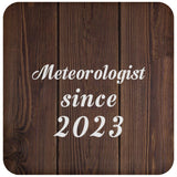 Meteorologist Since 2023 - Drink Coaster D