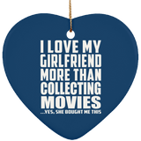 I Love My Girlfriend More Than Collecting Movies - Heart Ornament