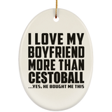 I Love My Boyfriend More Than Cestoball - Oval Ornament