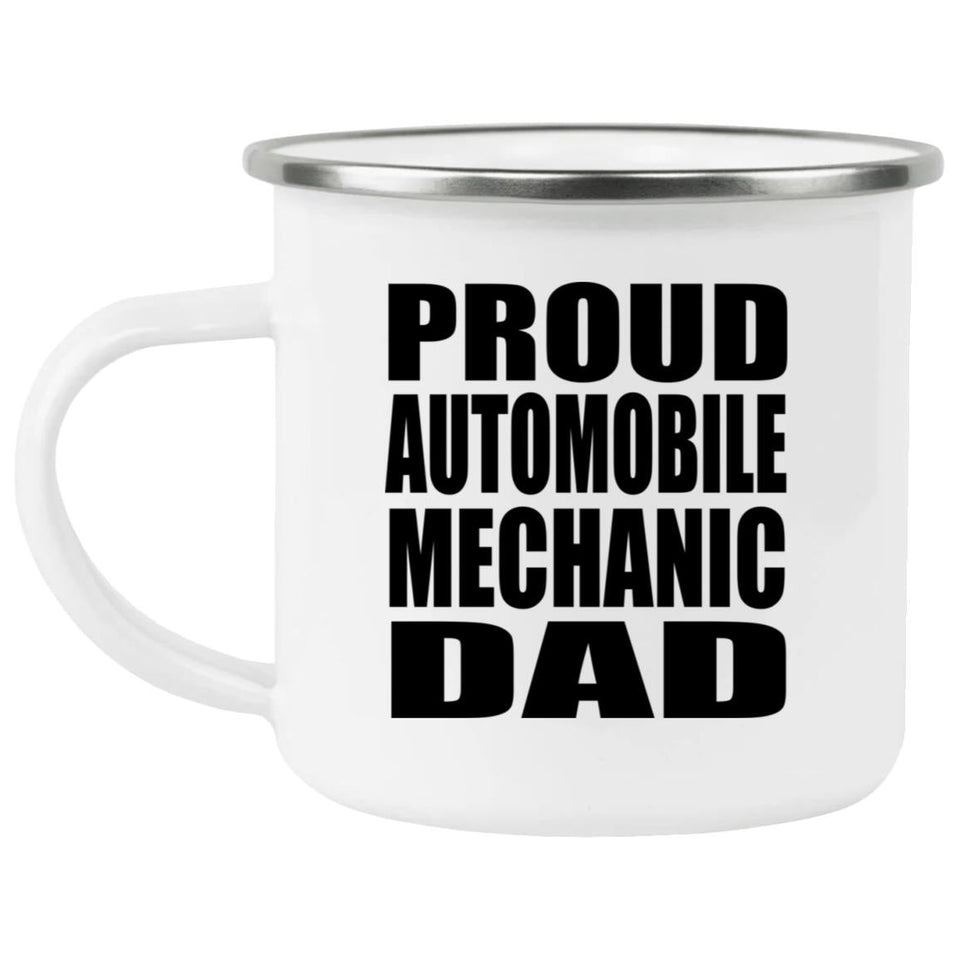 Proud Automobile Mechanic Dad - 12oz Camping Mug
