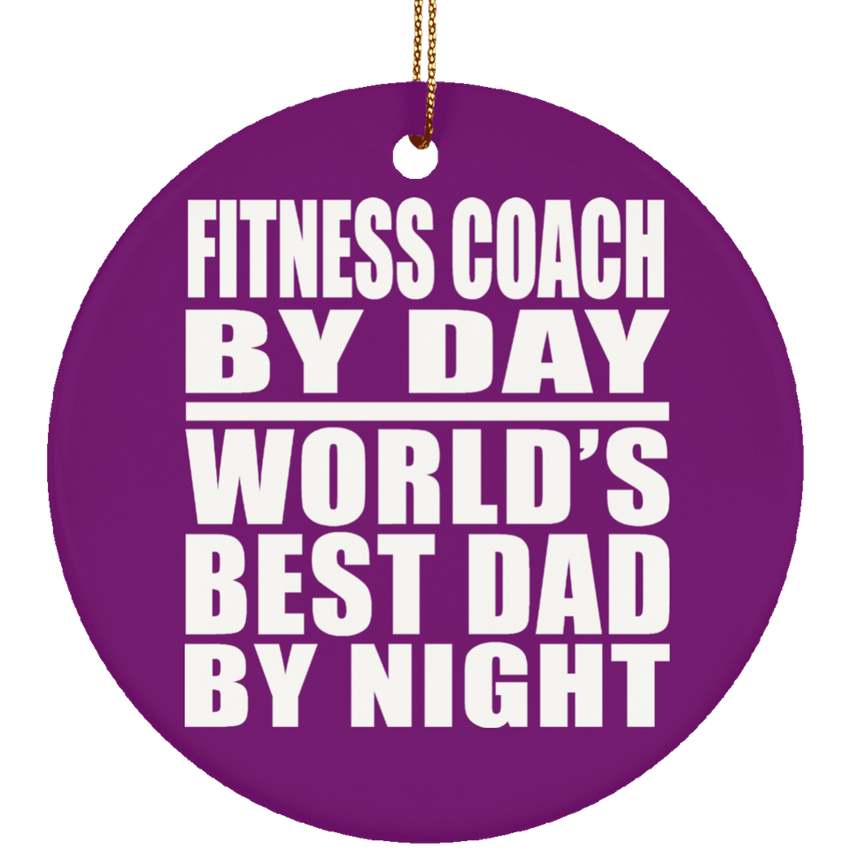 Fitness Coach By Day World's Best Dad By Night - Circle Ornament