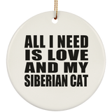 All I Need Is Love And My Siberian Cat - Circle Ornament