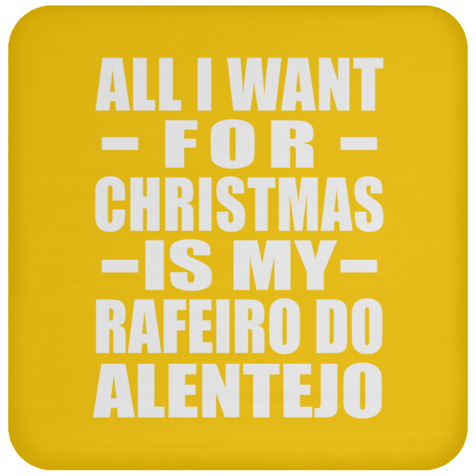 All I Want For Christmas Is My Rafeiro Do Alentejo - Coaster