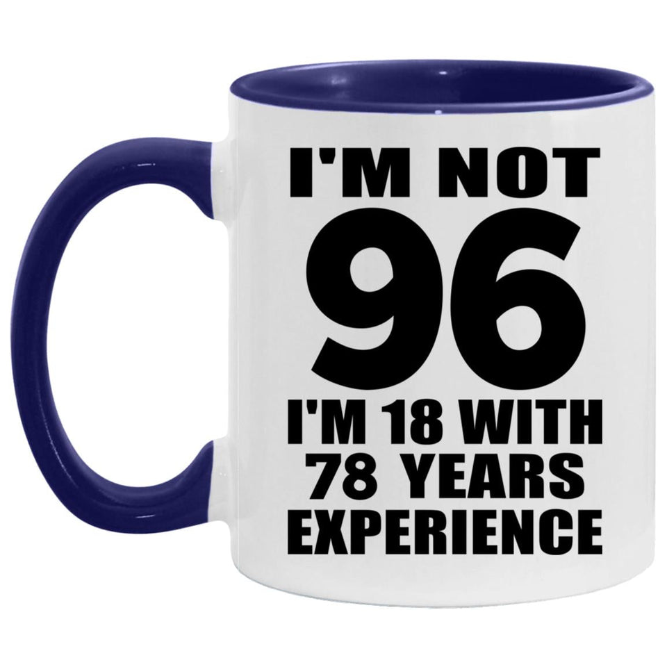 96th Birthday I'm Not 96 I'm 18 With 78 Years Experience - 11oz Accent Mug Purple