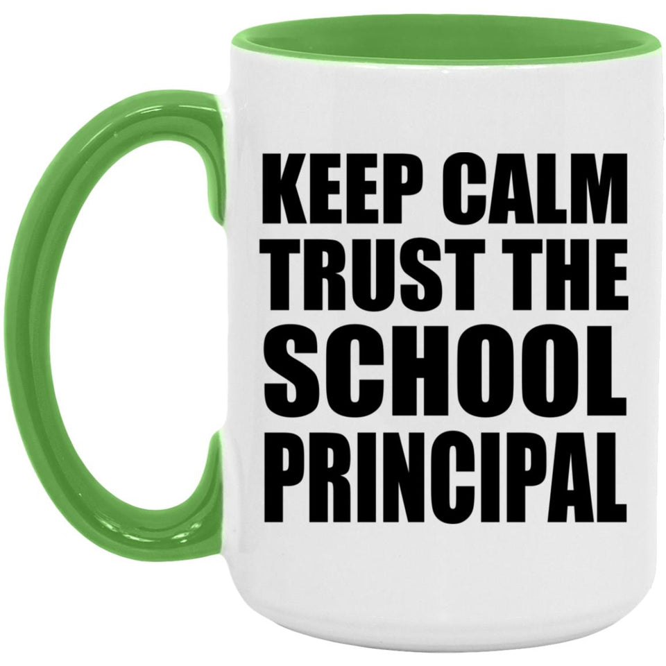 Keep Calm and Trust The School Principal - 15oz Accent Mug Green