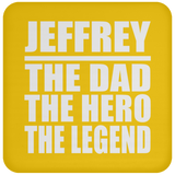 Jeffrey The Dad The Hero The Legend - Drink Coaster