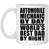 Automobile Mechanic By Day World's Best Dad By Night - 11 Oz Coffee Mug