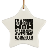 Proud Firefighter Mom Of Awesome Daughter - Star Ornament